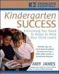 [중고] Kindergarten Success: Everything You Need to Know to Help Your Child Learn (Paperback)