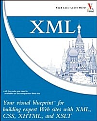 XML: Your Visual Blueprint for Building Expert Web Sites with XML, CSS, XHTML, and XSLT (Paperback)