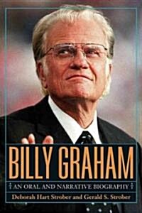 Billy Graham: A Narrative and Oral Biography (Hardcover)
