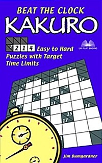 Beat the Clock Kakuro: 214 Easy to Hard Puzzles with Target Time Limits (Paperback)