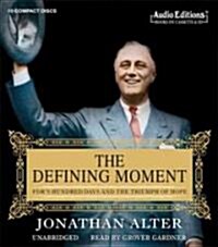 The Defining Moment: FDRs Hundred Days and the Triumph of Hope (Audio CD)
