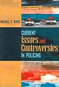 Current Issues and Controversies in Policing (Paperback)