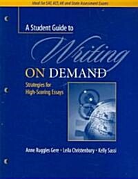 A Student Guide to Writing on Demand: Strategies for High-Scoring Essays (Paperback)