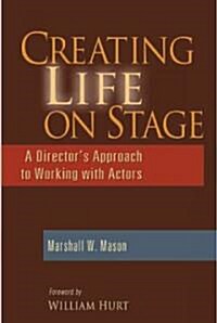 [중고] Creating Life on Stage: A Directors Approach to Working with Actors (Paperback)