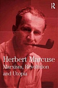 Marxism, Revolution and Utopia : Collected Papers of Herbert Marcuse, Volume 6 (Hardcover)