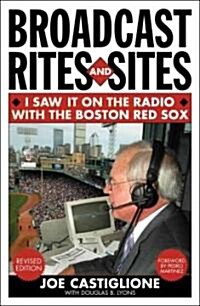 Broadcast Rites and Sites: I Saw It on the Radio with the Boston Red Sox (Paperback, Revised)