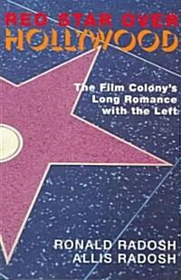 Red Star Over Hollywood: The Film Colonys Long Romance with the Left (Paperback)