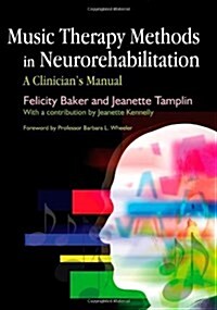 Music Therapy Methods in Neurorehabilitation : A Clinicians Manual (Paperback)