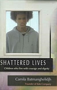 Shattered Lives : Children Who Live with Courage and Dignity (Hardcover)
