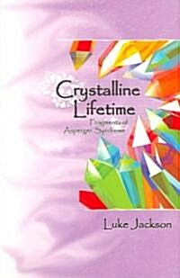 Crystalline Lifetime : Fragments of Asperger Syndrome (Paperback)