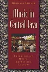 Music in Central Java: Experiencing Music, Expressing Culture [With CD] (Paperback)