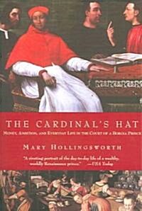 The Cardinals Hat: Money, Ambition, and Everyday Life in the Court of a Borgia Prince (Paperback)