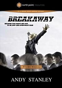 Breakaway Study Guide: Because You Didnt Set Out to Be Just Like Everybody Else (Paperback)