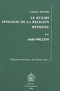 Le Kuzari: Apologie de la Religion Meprisee (Hardcover)