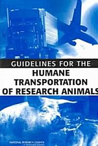 Guidelines for the Humane Transportation of Research Amimals (Paperback)