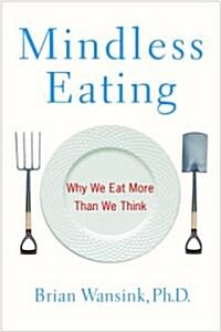 Mindless Eating (Hardcover, 1st)