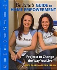 The Be-janes Guide to Home Empowerment (Hardcover)