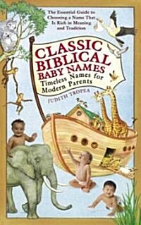 Classic Biblical Baby Names: Timeless Names for Modern Parents (Paperback)