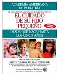 El Cuidado de Su Hijo Pequeno: Desde Que Nace Hasta Los Cincos Anos (Paperback, 2, Revised)