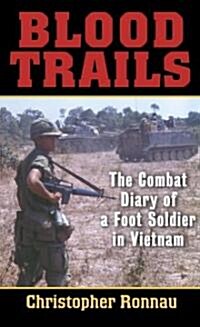 Blood Trails: The Combat Diary of a Foot Soldier in Vietnam (Mass Market Paperback)