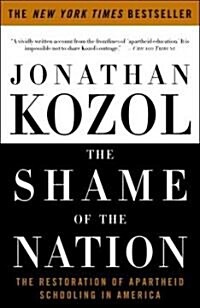 The Shame of the Nation: The Restoration of Apartheid Schooling in America (Paperback)