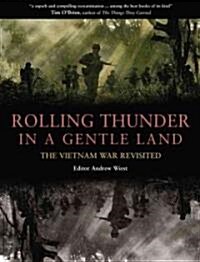 Rolling Thunder in a Gentle Land : The Vietnam War Revisited (Hardcover)