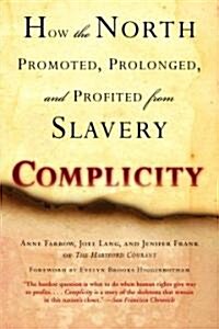 Complicity: How the North Promoted, Prolonged, and Profited from Slavery (Paperback)