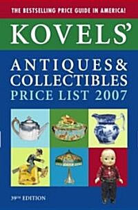 Kovels Antiques & Collectibles Price List 2007 (Paperback, 39th)