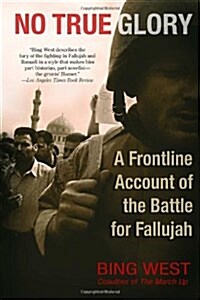 No True Glory: A Frontline Account of the Battle for Fallujah (Paperback)