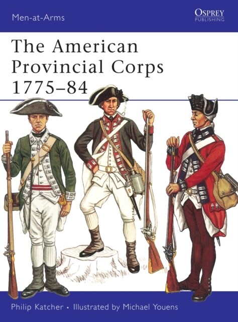 The American Provincial Corps 1775–84 (Paperback)