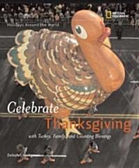 Celebrate Thanksgiving: With Turkey, Family, and Counting Blessings (Library Binding)