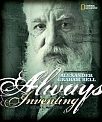 Always Inventing: A Photobiography of Alexander Graham Bell (Paperback)