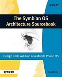The Symbian OS Architecture Sourcebook : Design and Evolution of a Mobile Phone OS (Paperback)