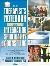The Therapists Notebook for Integrating Spirituality in Counseling I: Homework, Handouts, and Activities for Use in Psychotherapy (Paperback)