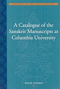 A Catalogue of the Sanskrit Manuscripts at Columbia University (Hardcover)