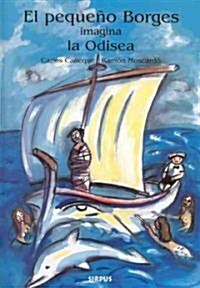 El pequeno Borges imagina la Odisea / Young Borges Imagines the Odyssey (Hardcover)