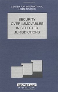 Security Over Immovables in Selected Jurisdictions: Security Over Immovables in Selected Jurisdictions (Hardcover)