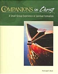 Companions in Christ: A Small-Group Experience in Spiritual Formation (Paperback, Participant)