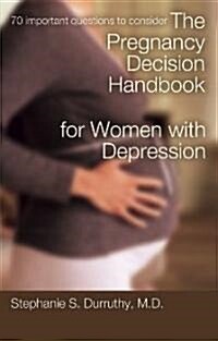 The Pregnancy Decision Handbook for Women with Depression (Paperback, 1st)