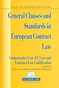 General Clauses and Standards in European Contract Law: Comparitive Law, EC Law and Contract Law Codification (Hardcover)
