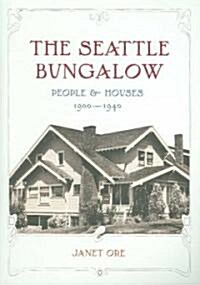 The Seattle Bungalow: People and Houses, 1900-1940 (Paperback)