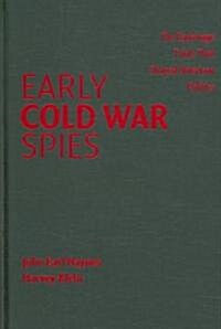 Early Cold War Spies : The Espionage Trials that Shaped American Politics (Hardcover)