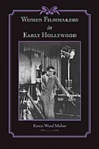 Women Filmmakers in Early Hollywood (Hardcover)