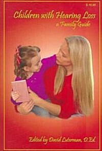 Children with Hearing Loss: A Family Guide (Paperback)