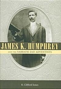 James K. Humphrey and the Sabbath-Day Adventists (Hardcover)