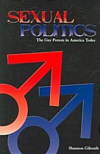 Sexual Politics: The Gay Person in America Today (Hardcover)