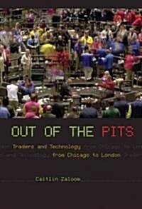 Out of the Pits: Traders and Technology from Chicago to London (Hardcover)