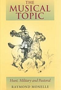 The Musical Topic: Hunt, Military and Pastoral (Hardcover)