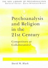 Psychoanalysis and Religion in the 21st Century : Competitors or Collaborators? (Paperback)