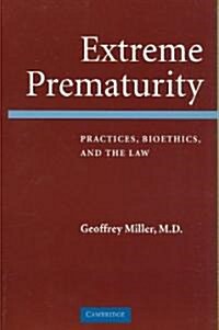 Extreme Prematurity : Practices, Bioethics and the Law (Paperback)